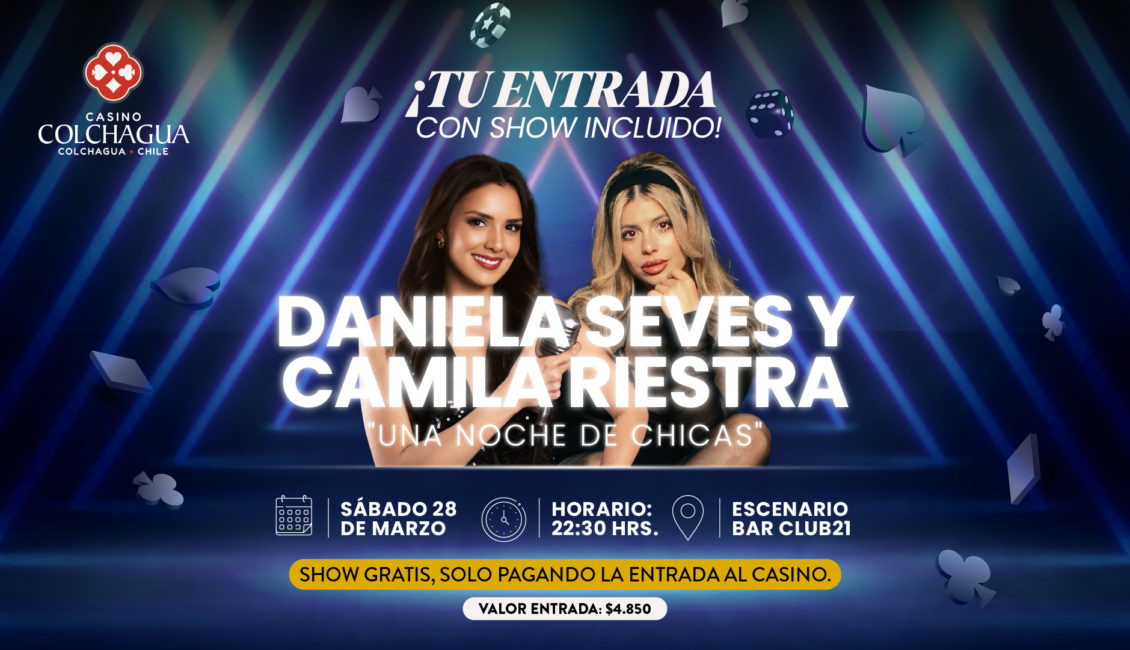 Afiche del show Daniela Seves y Camila Riestra Una Noche de Chicas en Casino Colchagua, sábado 28 de marzo a las 22:30 hrs en Bar Club21.