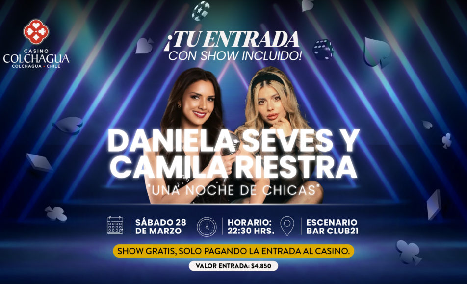 Afiche del show Daniela Seves y Camila Riestra Una Noche de Chicas en Casino Colchagua, sábado 28 de marzo a las 22:30 hrs en Bar Club21.