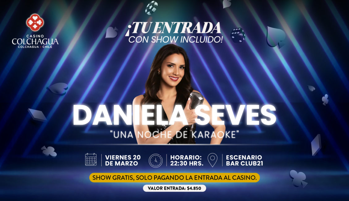 Afiche del show Daniela Seves Una Noche de Karaoke en Casino Colchagua, viernes 20 de marzo a las 22:30 hrs en Bar Club21.