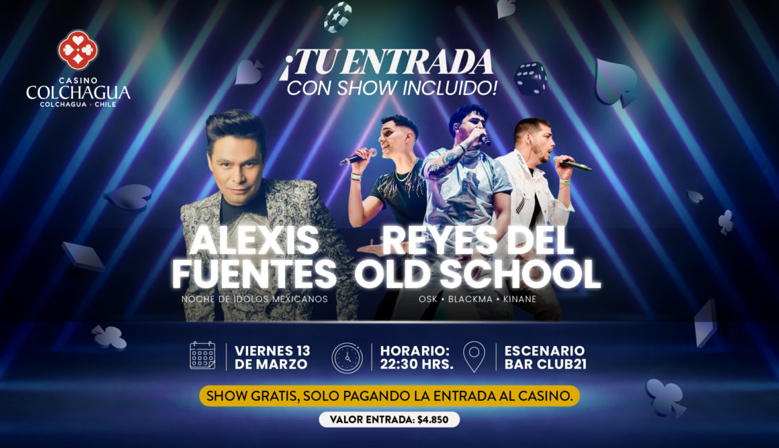 Afiche del evento Noche de Ídolos Mexicanos con Alexis Fuentes y Reyes del Old School en Casino Colchagua, viernes 13 de marzo a las 22:30 hrs en Bar Club21.